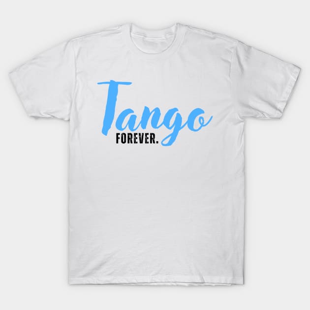 Tango Forever. T-Shirt by Latinx